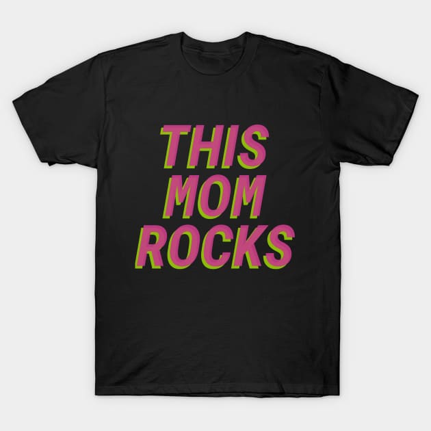This Mom Rocks T-Shirt by yuliyen